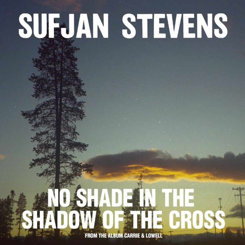 STREAMING: Sufjan Stevens – No Shade In The Shadow Of The Cross