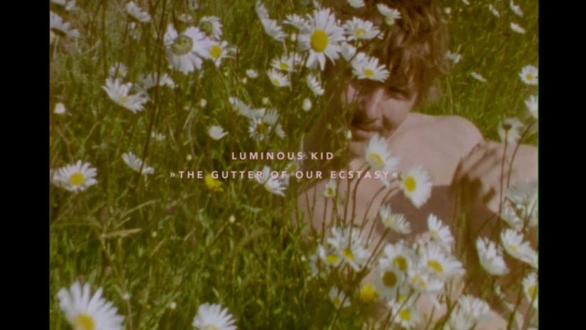 VIDEO: Luminous Kid – The Gutter of Our Ecstasy