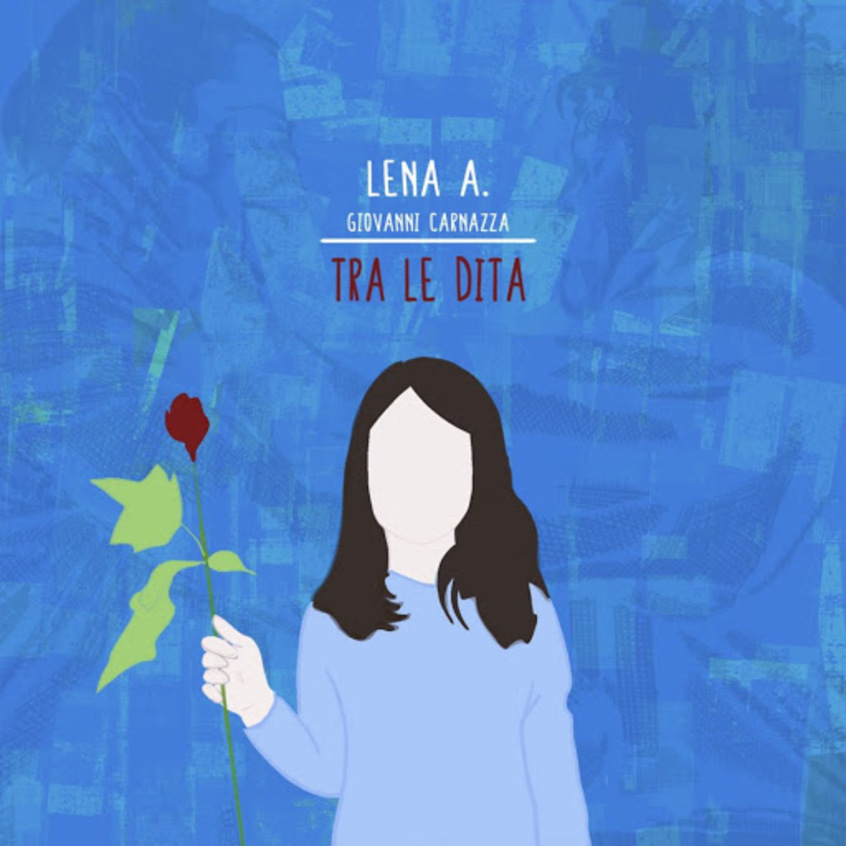 TRACK: Lena A., Giovanni Carnazza – Tra le dita