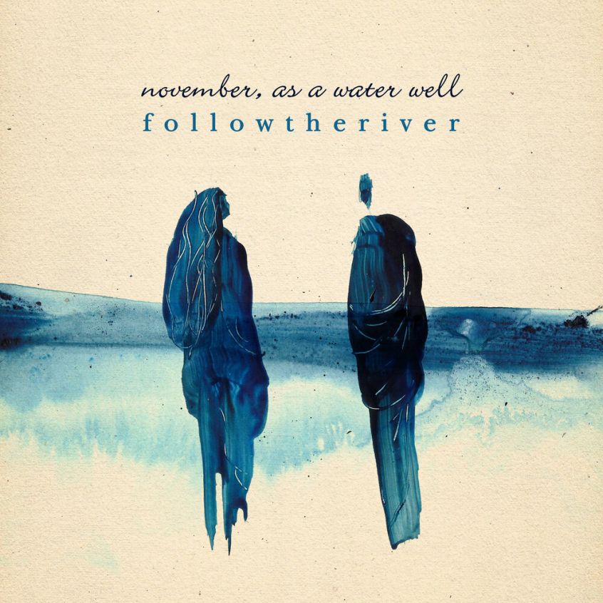 f o l l o w t h e r i v e r torna con una nuova gemma folk: ascolta “November, as a water well”