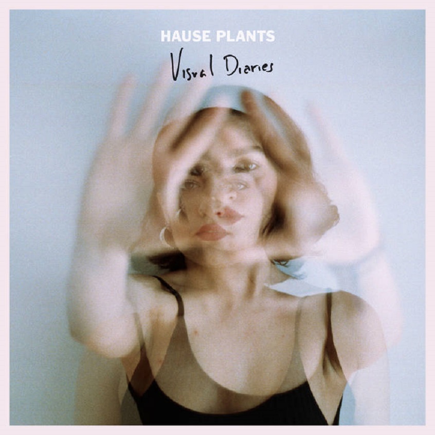 VIDEO: Hause Plants – Visual Diaries